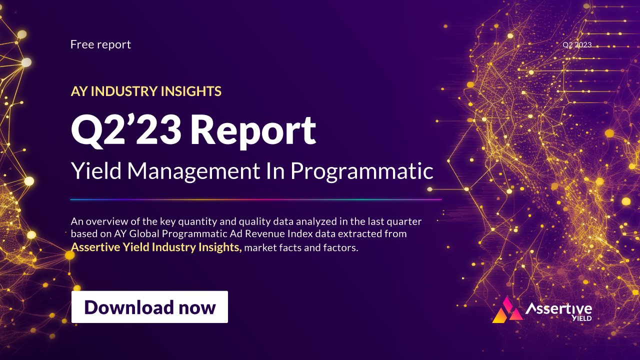 AY Q2’23 Industry Insights Report - Yield Management In Programmatic